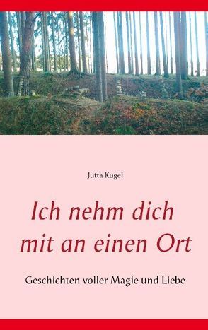 Ich nehm dich mit an einen Ort von Kugel,  Jutta