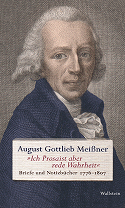 »Ich Prosaist aber rede Wahrheit« von Meißner,  August Gottlieb, Wörgerbauer,  Michael