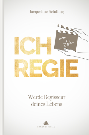 ICH REGIE von Schilling,  Jacqueline