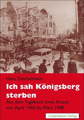 Ich sah Königsberg sterben von Deichelmann,  Hans