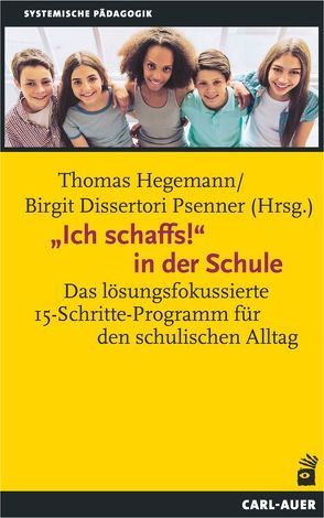 „Ich schaffs!“ in der Schule von Dissertori Psenner,  Birgit, Hegemann,  Thomas