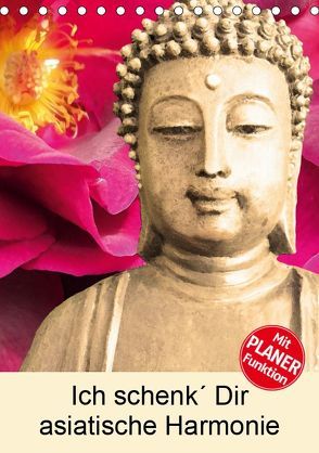 Ich schenk‘ Dir asiatische Harmonie (Tischkalender 2019 DIN A5 hoch) von Sattler,  Heidemarie