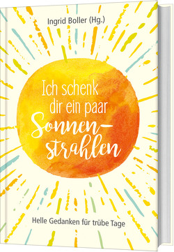 Ich schenk dir ein paar Sonnenstrahlen von Boller,  Ingrid