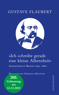 »Ich schreibe gerade eine kleine Albernheit« von Flaubert,  Gustave, Hasting,  Cornelia, Moritz,  Rainer