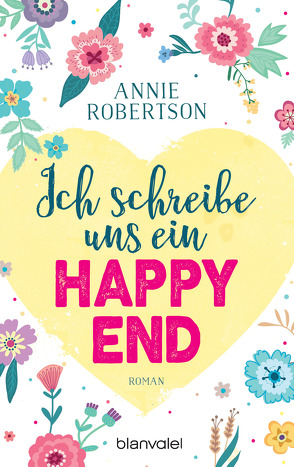 Ich schreibe uns ein Happy End von Karamustafa,  Melike, Robertson,  Annie