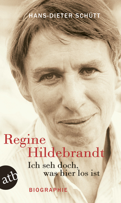 Ich seh doch, was hier los ist. Regine Hildebrandt von Schütt,  Hans-Dieter