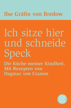 Ich sitze hier und schneide Speck von Bredow,  Ilse Gräfin von