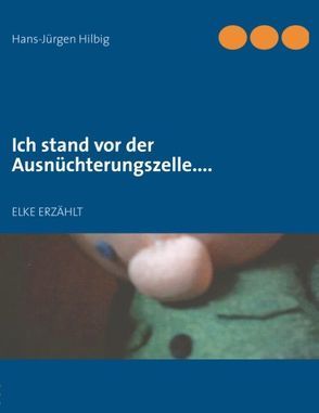 Ich stand vor der Ausnüchterungszelle…. von Hilbig,  Hans-Jürgen