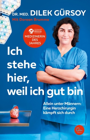 Ich stehe hier, weil ich gut bin von Gürsoy,  Dr. med. Dilek