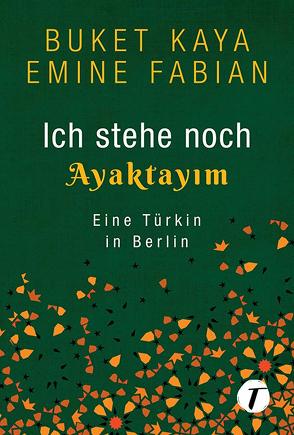 Ich stehe noch – AYAKTAYIM von Fabian,  Emine, Kaya,  Buket