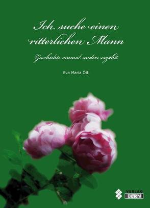 Ich suche einen ritterlichen Mann von Öttl,  Eva M