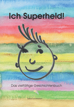 Ich Superheld! von Celen,  Nikki, Eidenhardt-Ach,  Renate, Fieseler,  Kristin, Fleißig,  Marlene, Fuhrmann,  Nina, Gelsing,  Sabine, Gerber,  Melanie, Langhans,  Evelyn, Maaß,  Flora C., Pich,  Saskia, Plenter,  Kristina, Riedel,  Sabine, Thorn,  Thyra