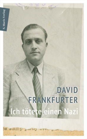 Ich tötete einen Nazi von David Frankfurter, Janis Lutz, Prof. Dr. Micha Brumlik, Sabina Bossert, Schalom Ben-Chorin