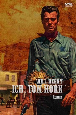 ICH, TOM HORN von Henry,  Will