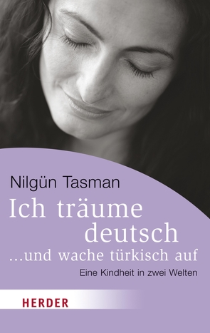 Ich träume deutsch … und wache türkisch auf von Tasman,  Nilgün