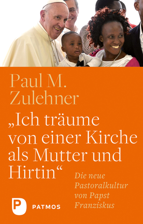 „Ich träume von einer Kirche als Mutter und Hirtin“ von Zulehner,  Paul M.