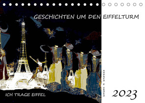 Ich trage Eiffel – Geschichten um den Eiffelturm (Tischkalender 2023 DIN A5 quer) von E. Sroka,  Andrea