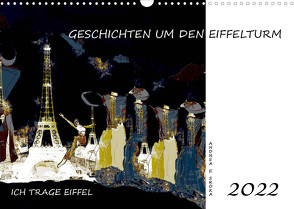 Ich trage Eiffel – Geschichten um den Eiffelturm (Wandkalender 2022 DIN A3 quer) von E. Sroka,  Andrea