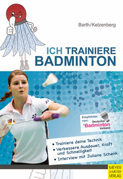 Ich trainiere Badminton von Barth,  Katrin, Kelzenberg,  Heinz