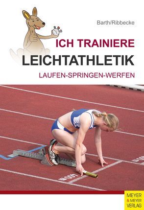 Ich trainiere Leichtathletik von Barth,  Katrin, Ribbecke,  Thorsten