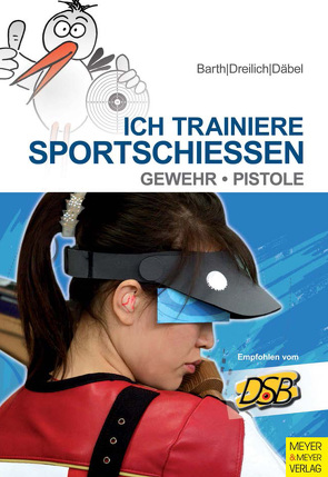 Ich trainiere Sportschießen von Barth,  Berndt, Barth,  Katrin, Dreilich,  Beate