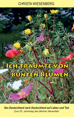 Ich träumte von bunten Blumen von Wiesenberg,  Christa