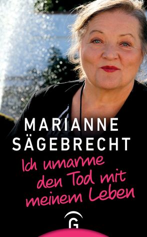 Ich umarme den Tod mit meinem Leben von Sägebrecht,  Marianne