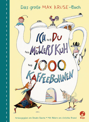 Ich und du und Müllers Kuh und 1000 Kaffeebohnen von Brand,  Christine, Kruse,  Max, Raecke,  Renate