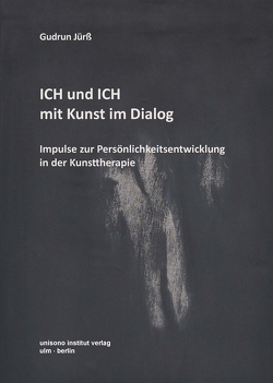 ICH und ICH · Mit Kunst im Dialog von Jürß,  Gudrun