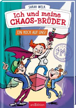 Ich und meine Chaos-Brüder – Ein Hoch auf uns! (Ich und meine Chaos-Brüder 5) von von Knorre,  Alexander, Welk,  Sarah