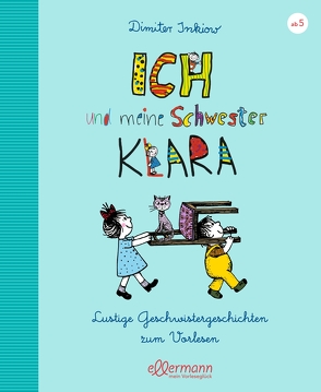 Ich und meine Schwester Klara. Lustige Geschwistergeschichten zum Vorlesen von Inkiow,  Dimiter, Reiner,  Traudl, Reiner,  Walter