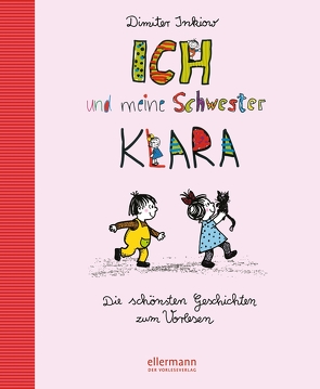 Ich und meine Schwester Klara. Die schönsten Geschichten zum Vorlesen von Inkiow,  Dimiter, Reiner,  Traudl