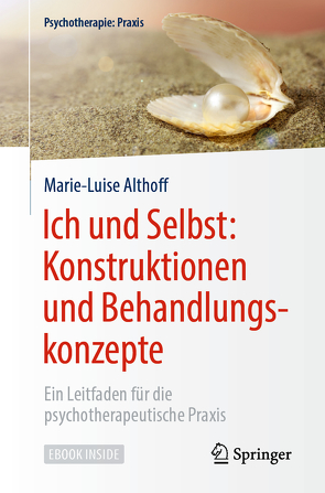 Ich und Selbst: Konstruktionen und Behandlungskonzepte von Althoff,  Marie-Luise