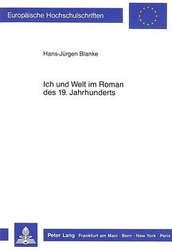 Ich und Welt im Roman des 19. Jahrhunderts von Blanke,  Hans-Jürgen