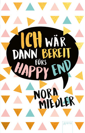 Ich wär dann bereit fürs Happy End von Miedler,  Nora