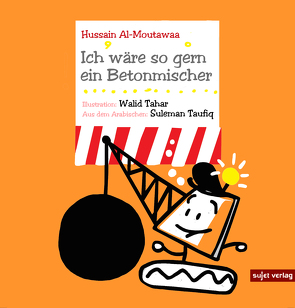 Ich wäre so gern ein Betonmischer von Al-Moutawaa,  Hussain, Tahar,  Walid, Taufiq,  Suleman