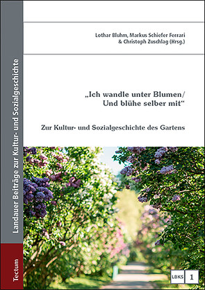 „Ich wandle unter Blumen / Und blühe selber mit“ von Bluhm,  Lothar, Ferrari,  Markus Schiefer, Zuschlag,  Christoph