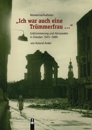 „Ich war auch eine Trümmerfrau…“ von Ander,  Roland, Geisler,  Matthias