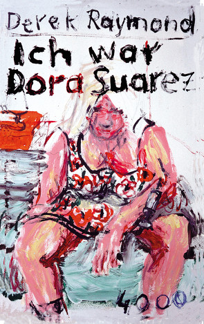 Ich war Dora Suarez von Kunstmann,  Gabriele, Raymond,  Derek