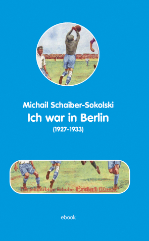 Ich war in Berlin von Beermann,  Erika, Schaiber-Sokolski,  Michail, Scholz,  Bernd E.