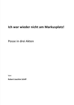 Ich war wieder nicht am Markusplatz! von Schiff,  Robert Joachim