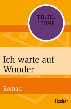 Ich warte auf Wunder von Heine,  Thomas Theodor