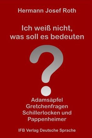 Ich weiß nicht, was soll es bedeuten von Roth,  Hermann Josef