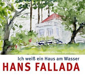 Ich weiß ein Haus am Wasser von Fallada,  Hans, Gaudeck,  Hans-Jürgen