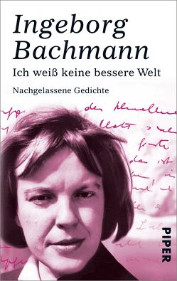 Ich weiß keine bessere Welt von Bachmann,  Heinz, Bachmann,  Ingeborg, Moser,  Christian, Moser,  Isolde