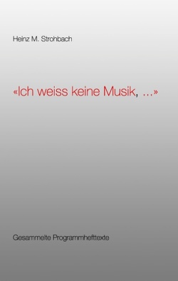 „Ich weiss keine Musik, …“ von Strohbach,  Heinz M.