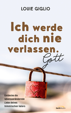 Ich werde dich nie verlassen. Gott (eBook) von Giglio,  Louie