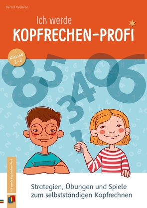 Ich werde Kopfrechen-Profi – Klasse 3-6 von Wehren,  Bernd