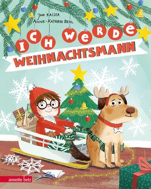 Ich werde Weihnachtsmann von Behl,  Anne-Kathrin, Kaiser,  Jan