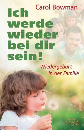 Ich werde wieder bei dir sein! von Bowman,  Carol, Van Praagh,  James